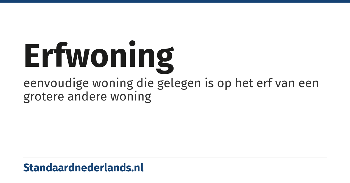 erfwoning: eenvoudige woning die gelegen is op het erf van een grotere andere woning
