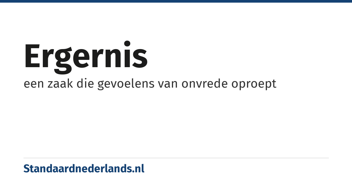 ergernis: een zaak die gevoelens van onvrede oproept