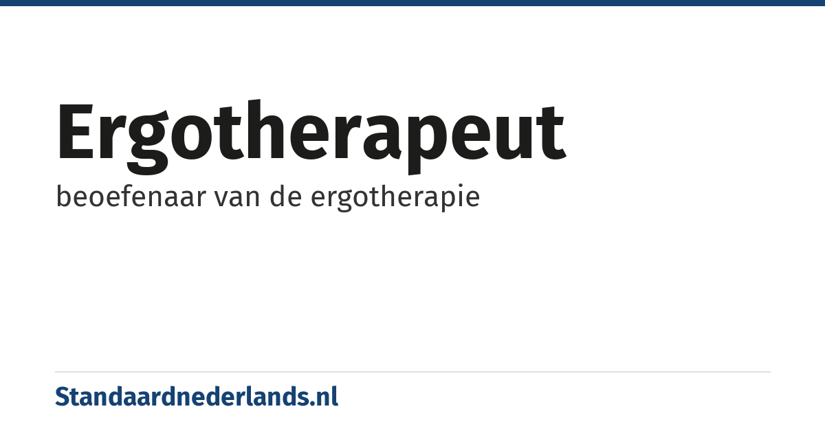 ergotherapeut: beoefenaar van de ergotherapie