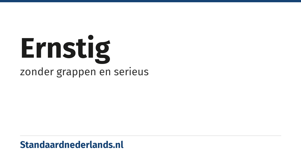 ernstig: zonder grappen en serieus