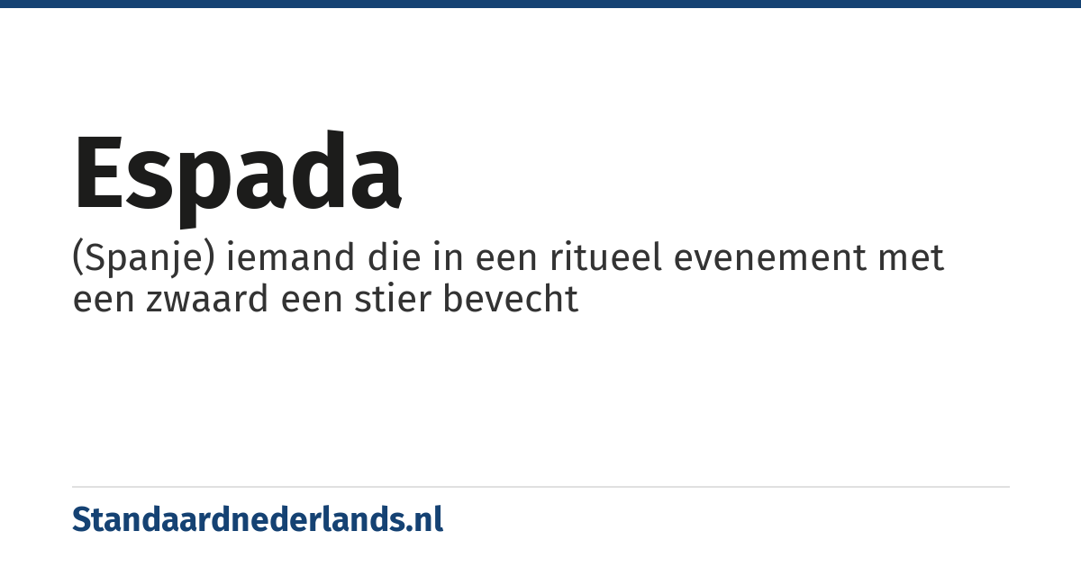 espada: (Spanje) iemand die in een ritueel evenement met een zwaard een stier bevecht