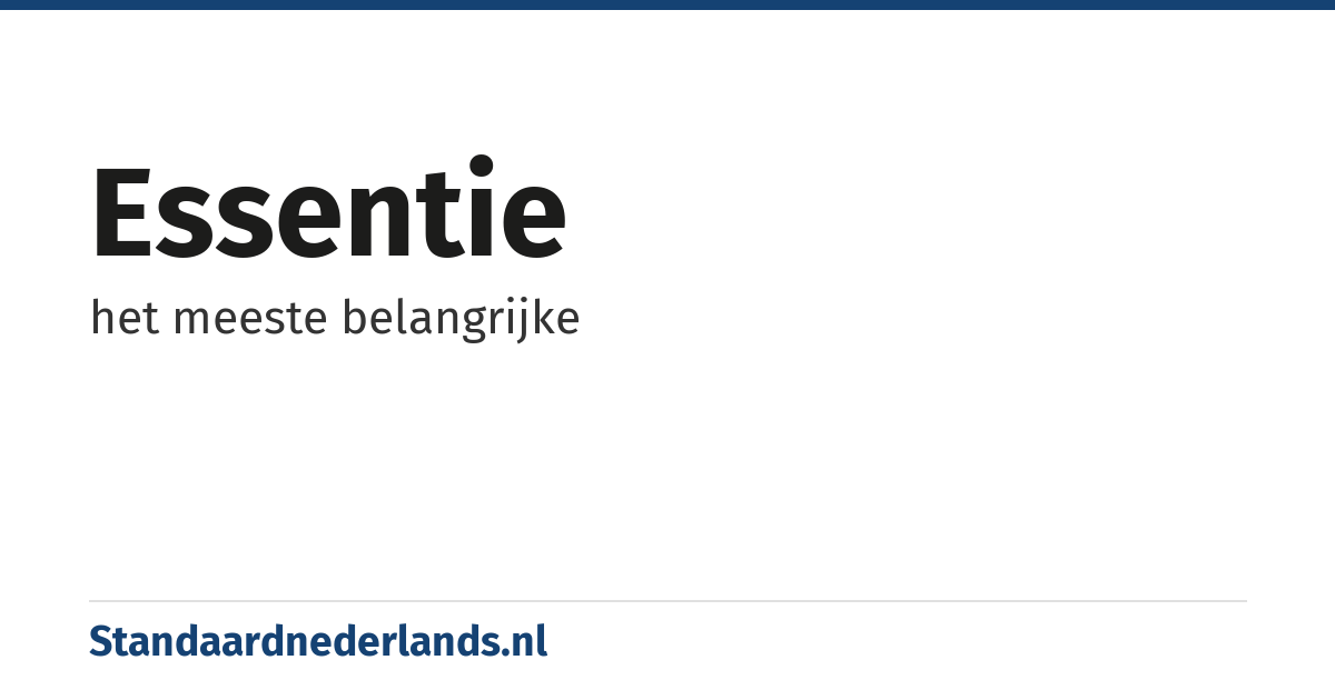 essentie: het meeste belangrijke