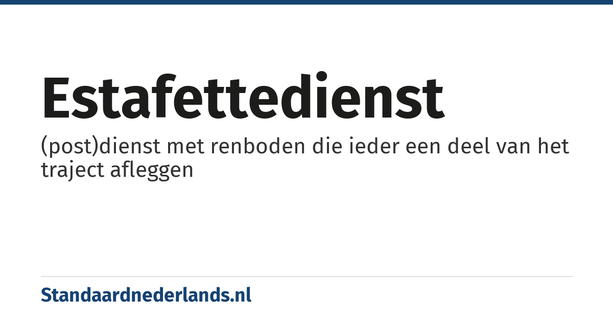 estafettedienst: (post)dienst met renboden die ieder een deel van het traject afleggen