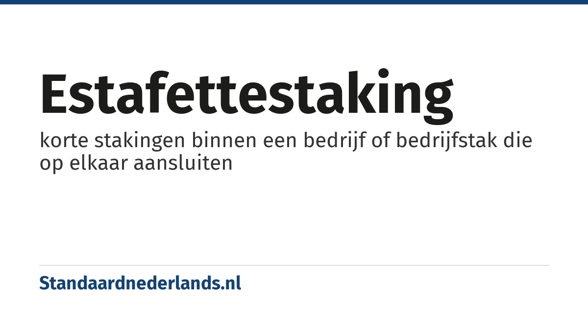 estafettestaking: korte stakingen binnen een bedrijf of bedrijfstak die op elkaar aansluiten