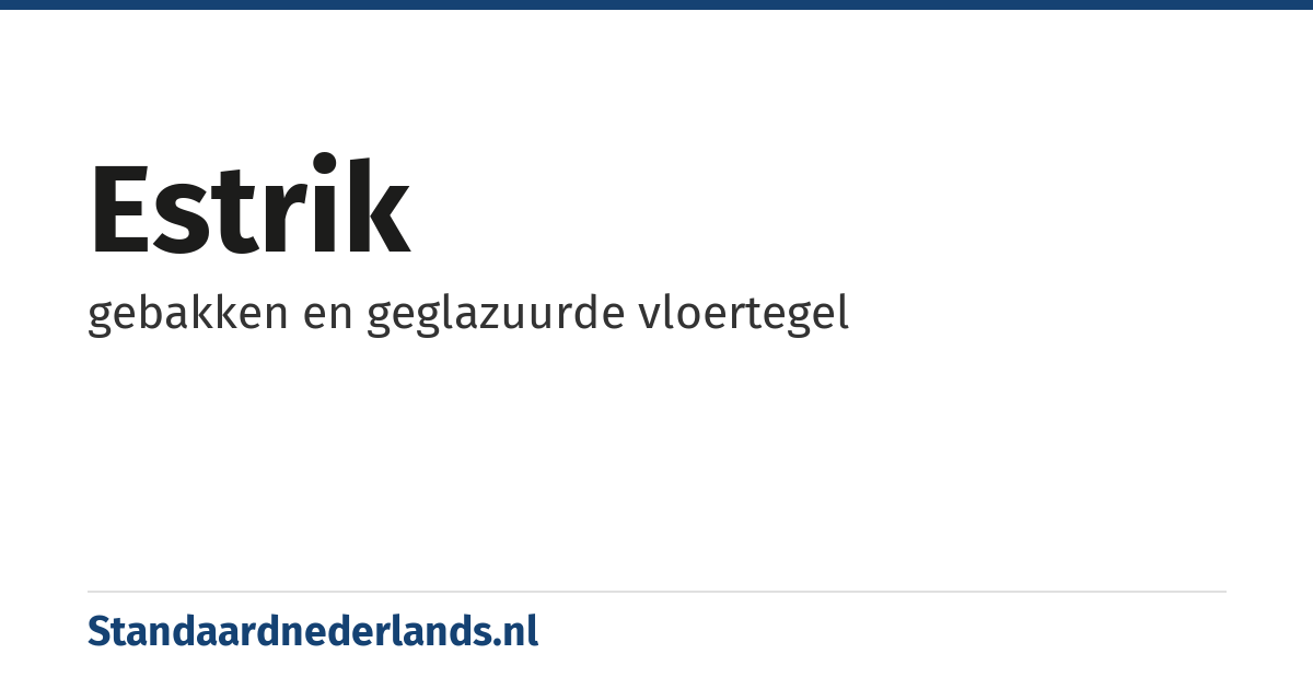 estrik: gebakken en geglazuurde vloertegel