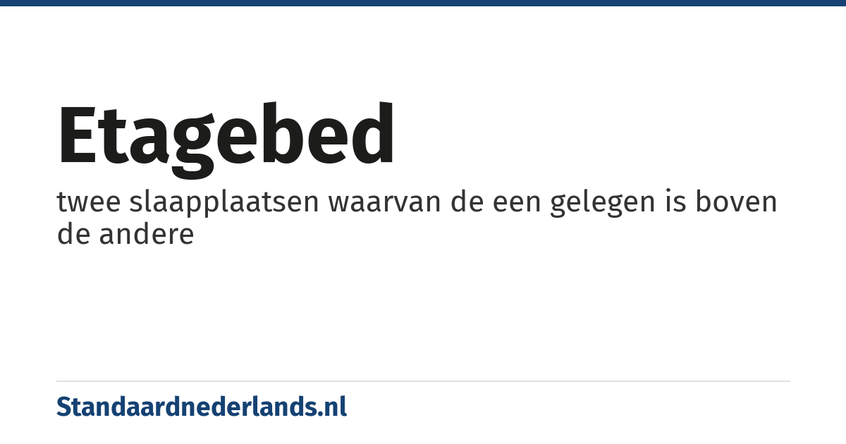 etagebed: twee slaapplaatsen waarvan de een gelegen is boven de andere