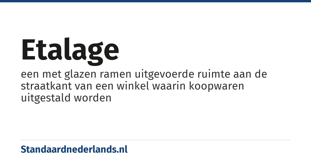 etalage: een met glazen ramen uitgevoerde ruimte aan de straatkant van een winkel waarin koopwaren uitgestald worden