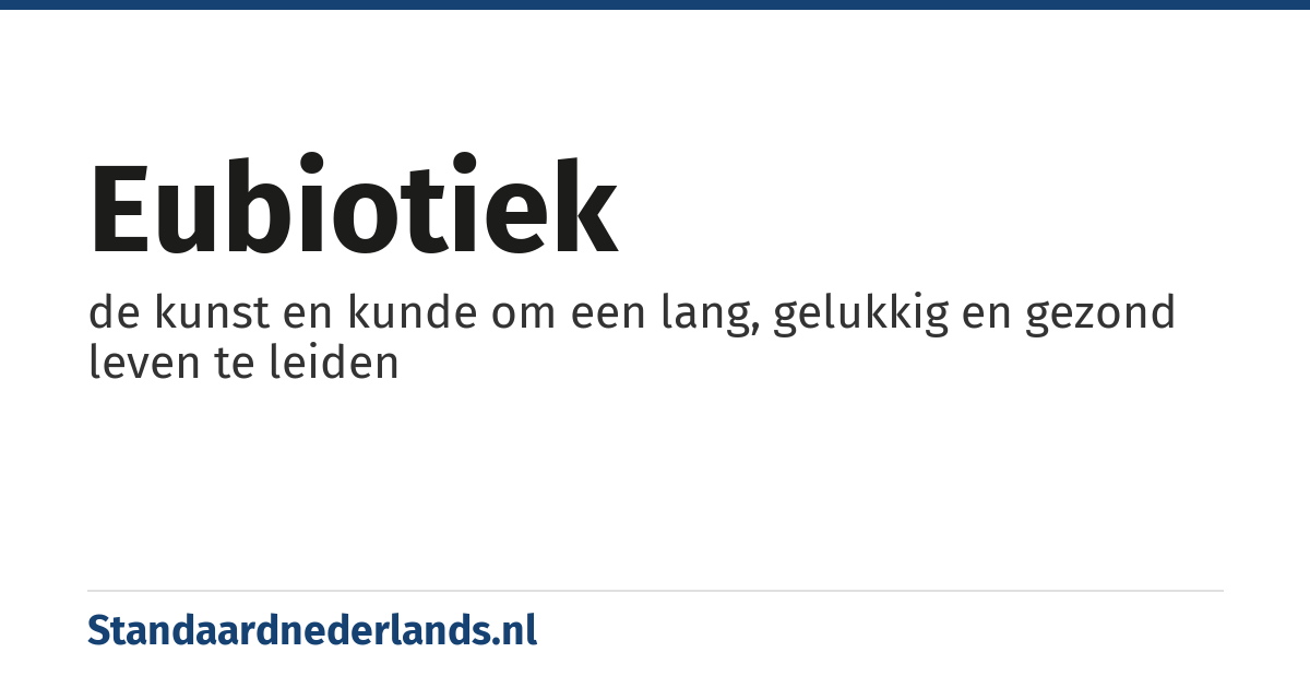 eubiotiek: de kunst en kunde om een lang, gelukkig en gezond leven te leiden