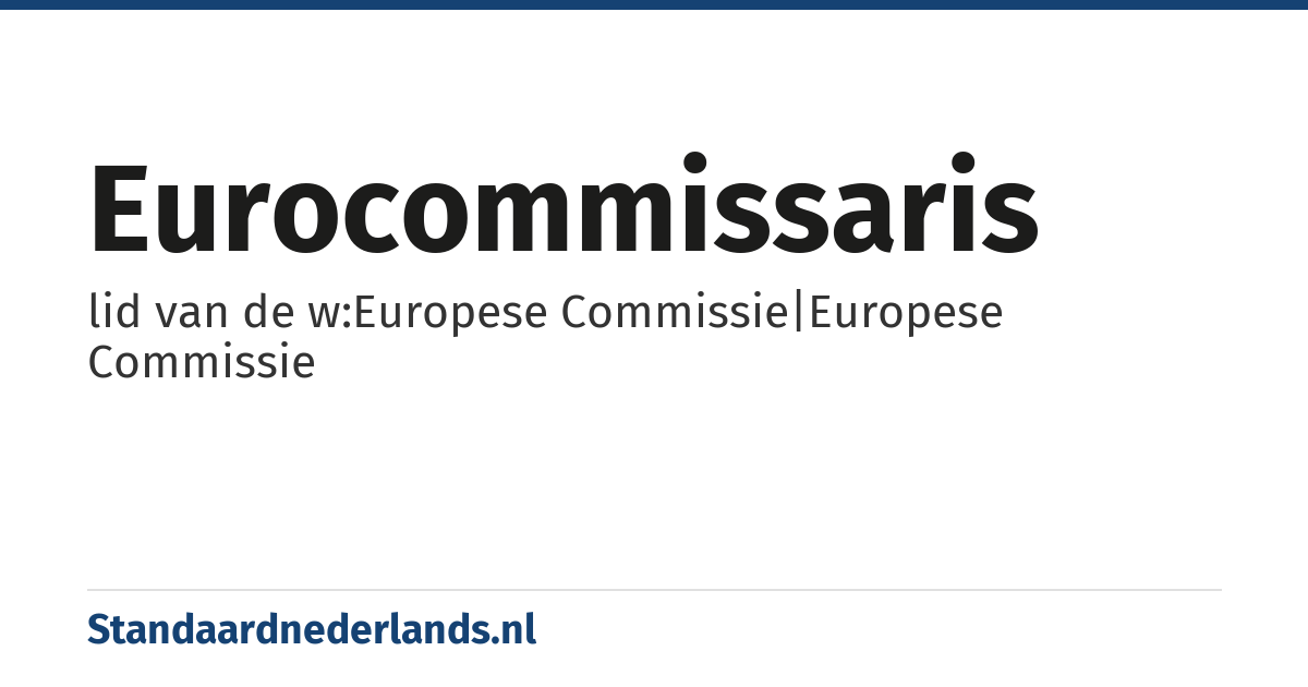 eurocommissaris: lid van de w:Europese Commissie|Europese Commissie