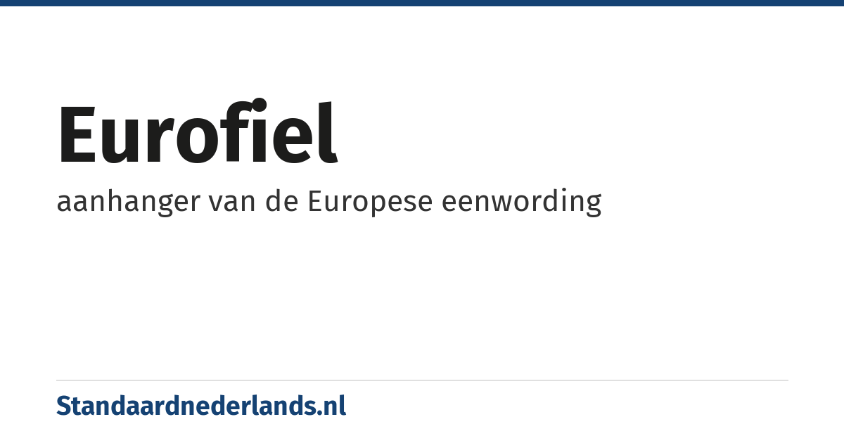 eurofiel: aanhanger van de Europese eenwording