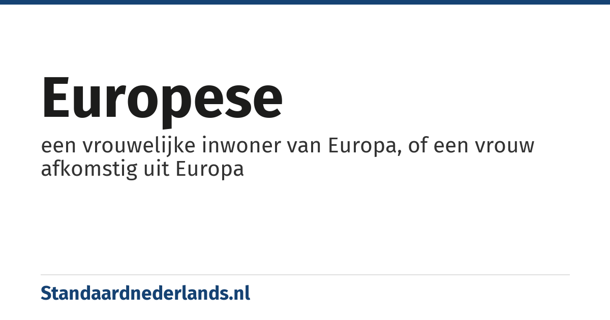 Europese: een vrouwelijke inwoner van Europa, of een vrouw afkomstig uit Europa