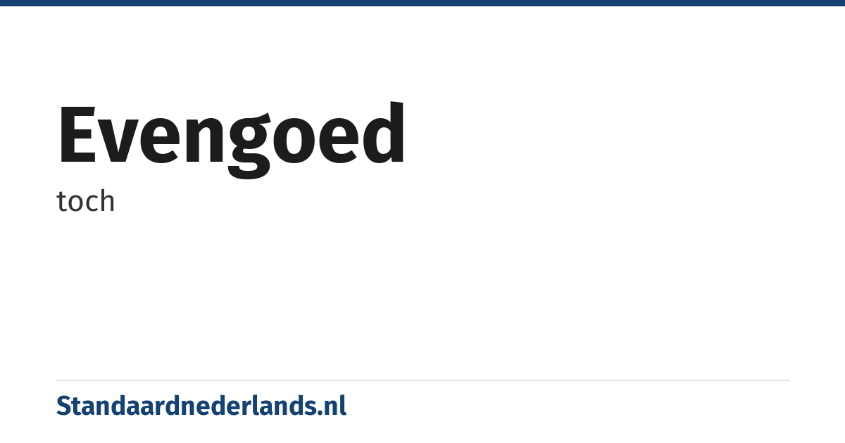 evengoed: toch