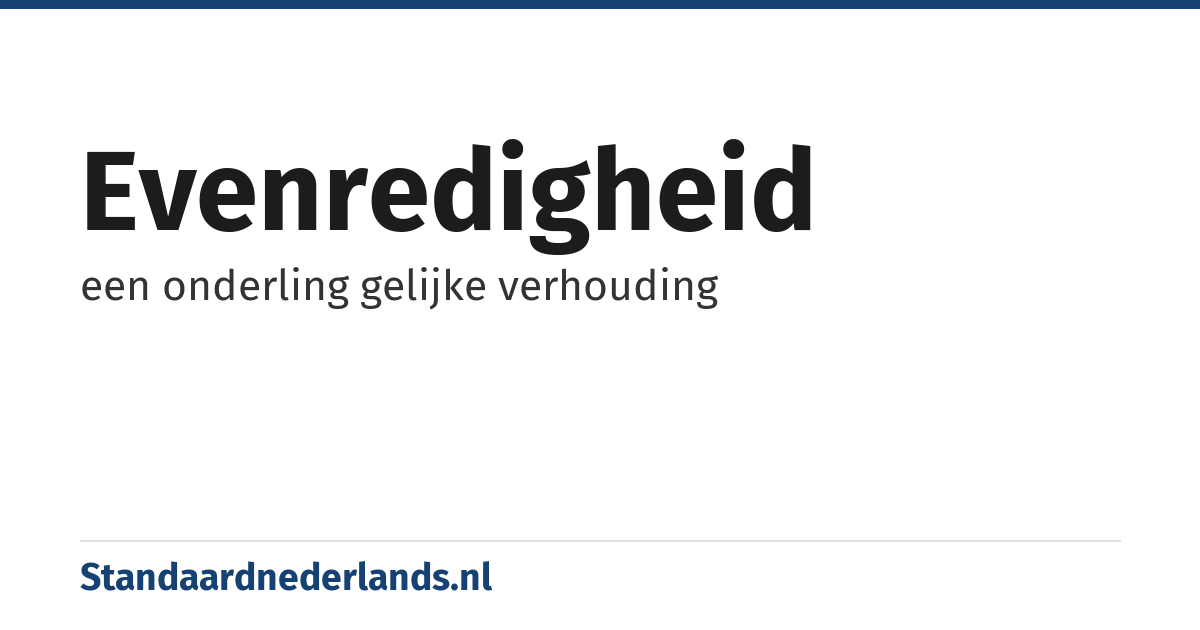 evenredigheid: een onderling gelijke verhouding