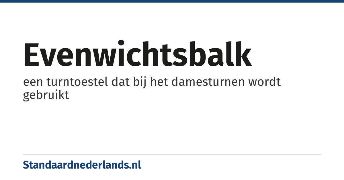evenwichtsbalk: een turntoestel dat bij het damesturnen wordt gebruikt
