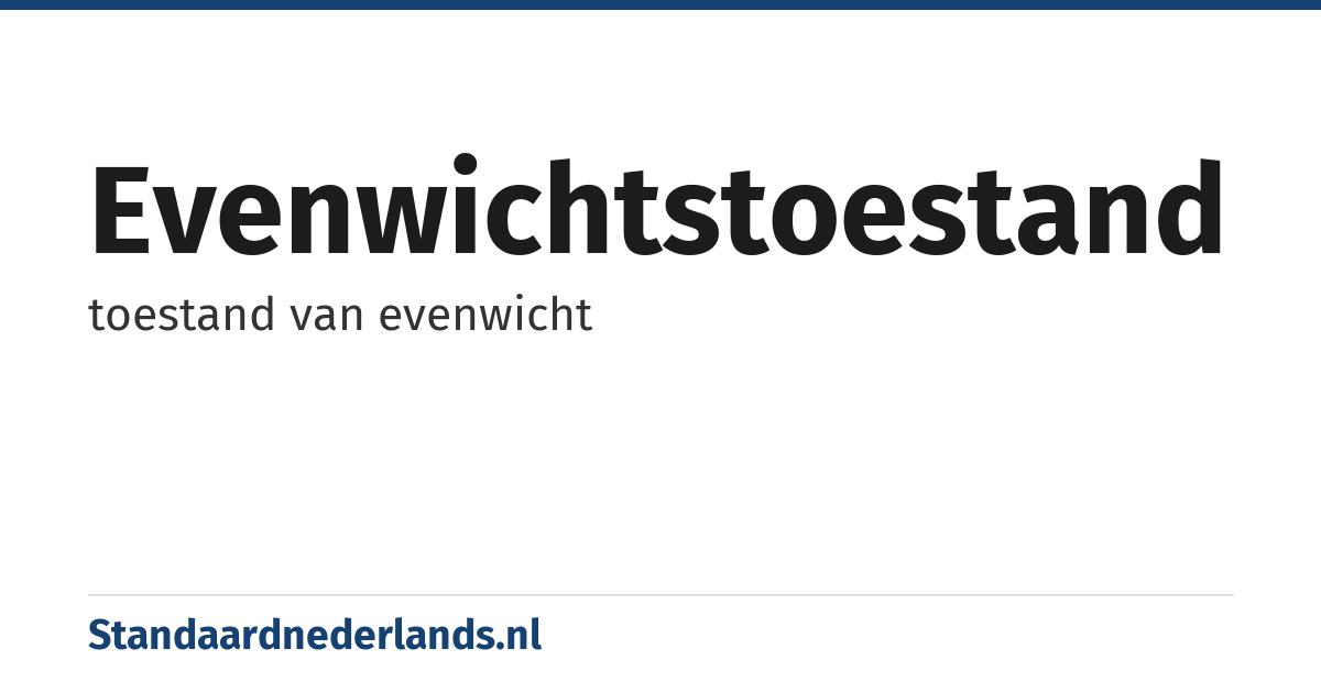evenwichtstoestand: toestand van evenwicht