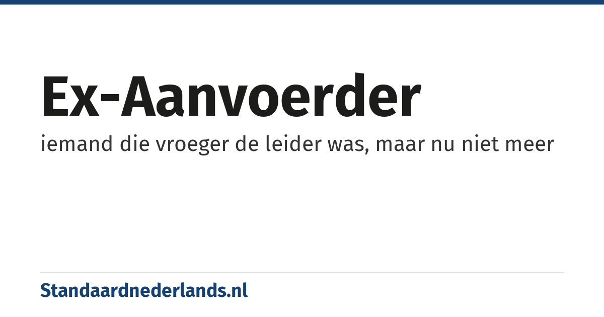 ex-aanvoerder: iemand die vroeger de leider was, maar nu niet meer