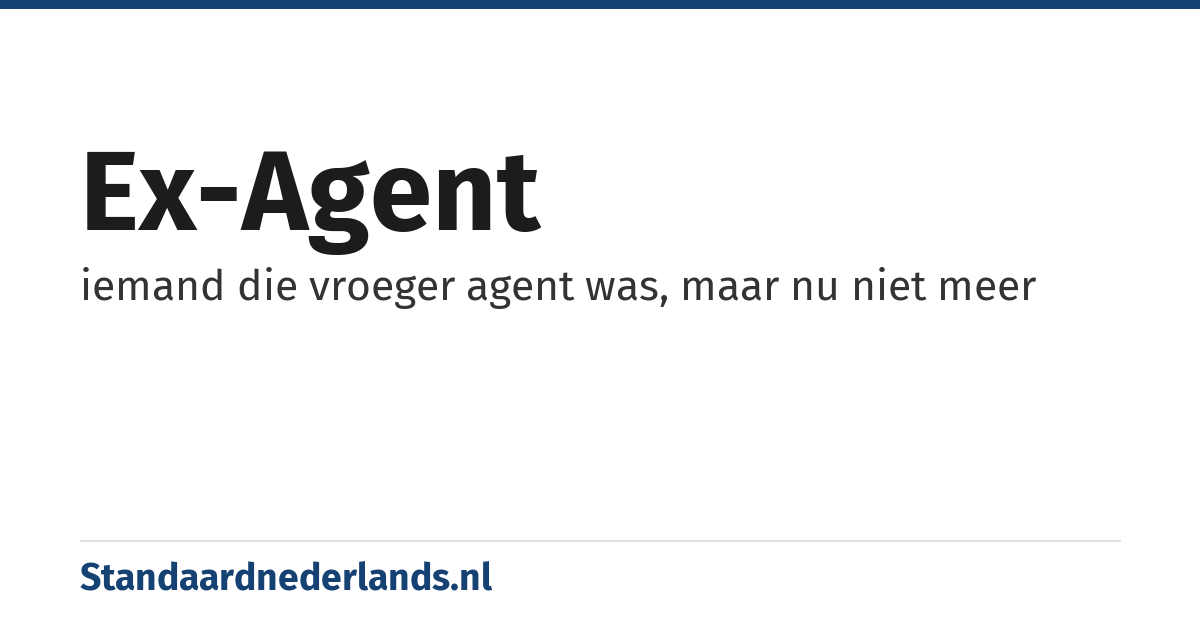 ex-agent: iemand die vroeger agent was, maar nu niet meer