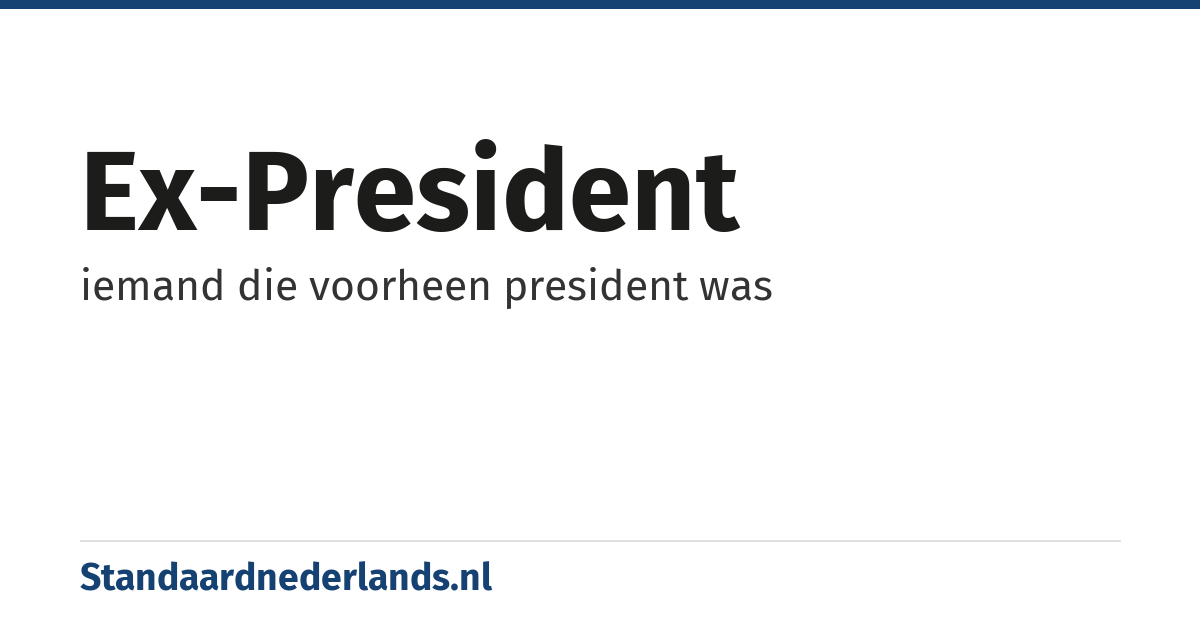 ex-president: iemand die voorheen president was