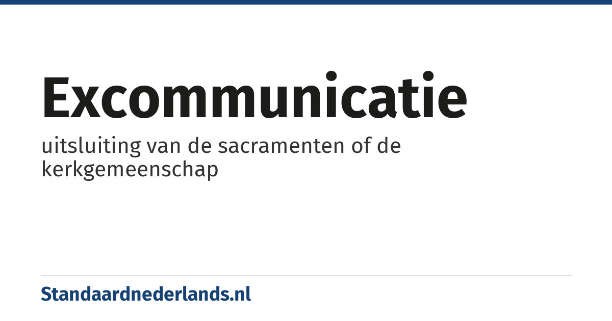 excommunicatie: uitsluiting van de sacramenten of de kerkgemeenschap