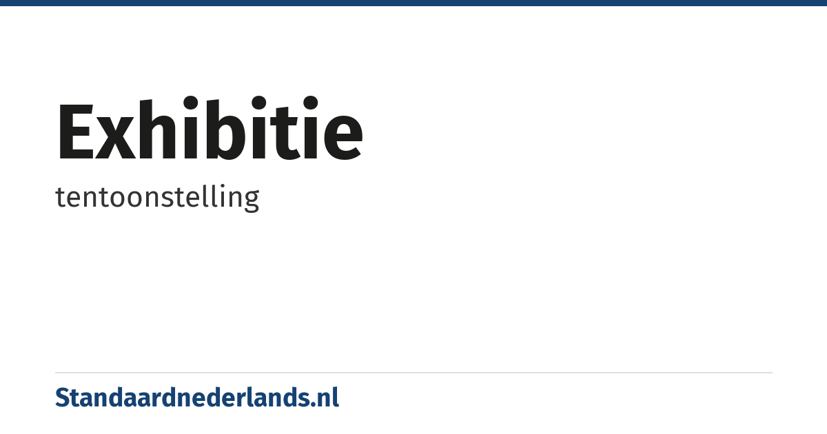 exhibitie: tentoonstelling