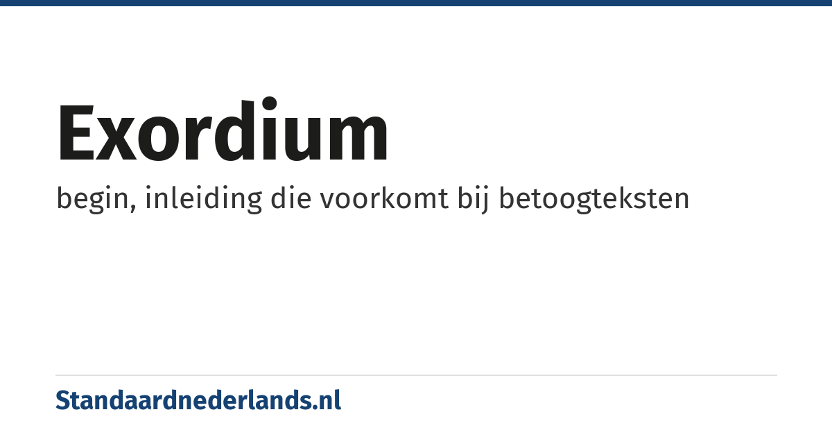 exordium: begin, inleiding die voorkomt bij betoogteksten