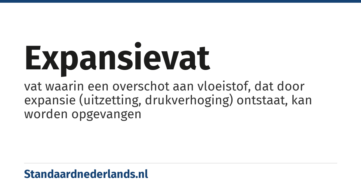 expansievat: vat waarin een overschot aan vloeistof, dat door expansie (uitzetting, drukverhoging) ontstaat, kan worden opgevangen