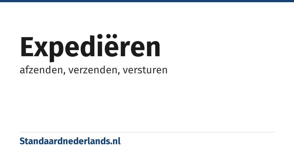 expediëren: afzenden, verzenden, versturen