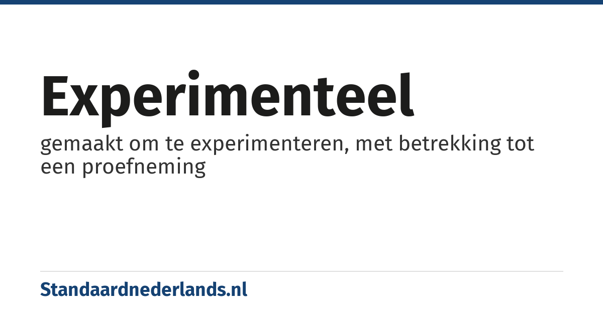 experimenteel: gemaakt om te experimenteren, met betrekking tot een proefneming