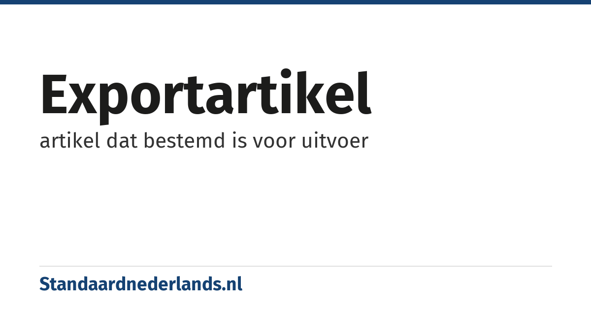 exportartikel: artikel dat bestemd is voor uitvoer