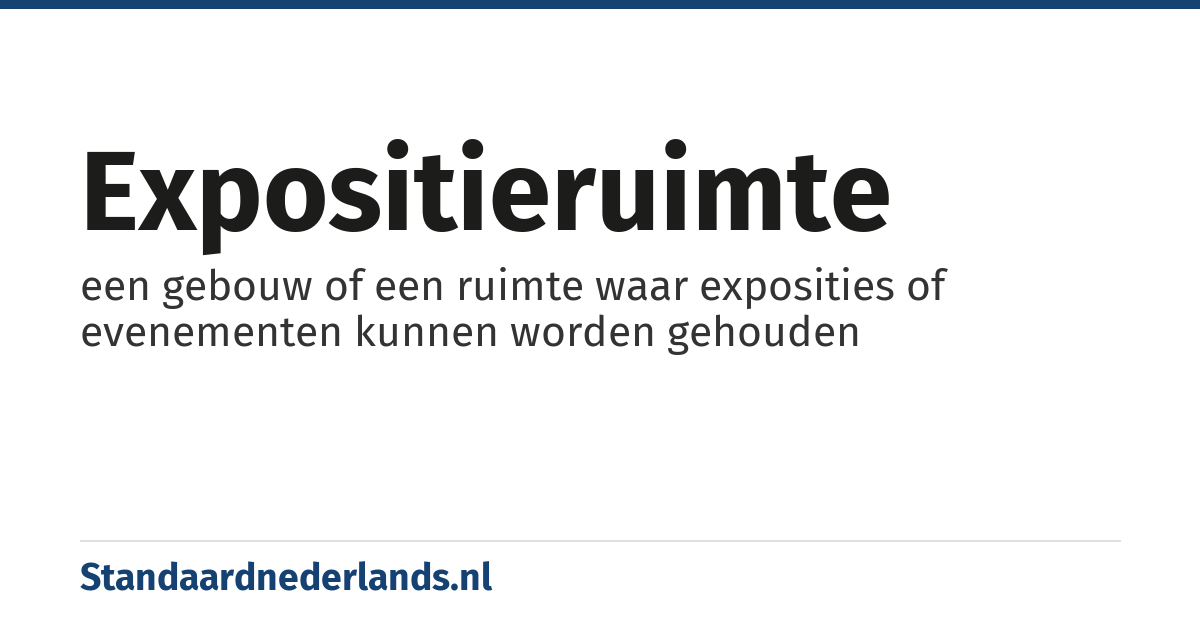 expositieruimte: een gebouw of een ruimte waar exposities of evenementen kunnen worden gehouden