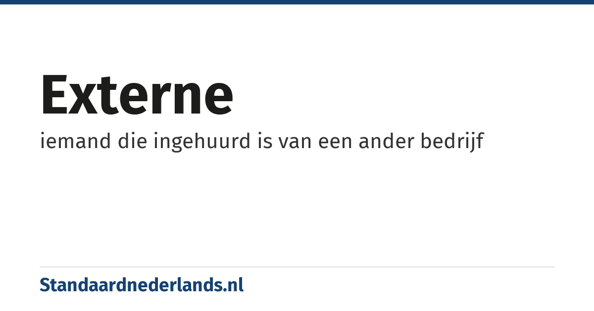 externe: iemand die ingehuurd is van een ander bedrijf