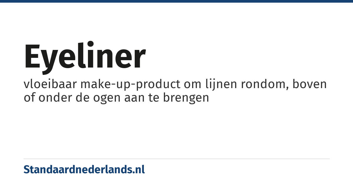 eyeliner: vloeibaar make-up-product om lijnen rondom, boven of onder de ogen aan te brengen