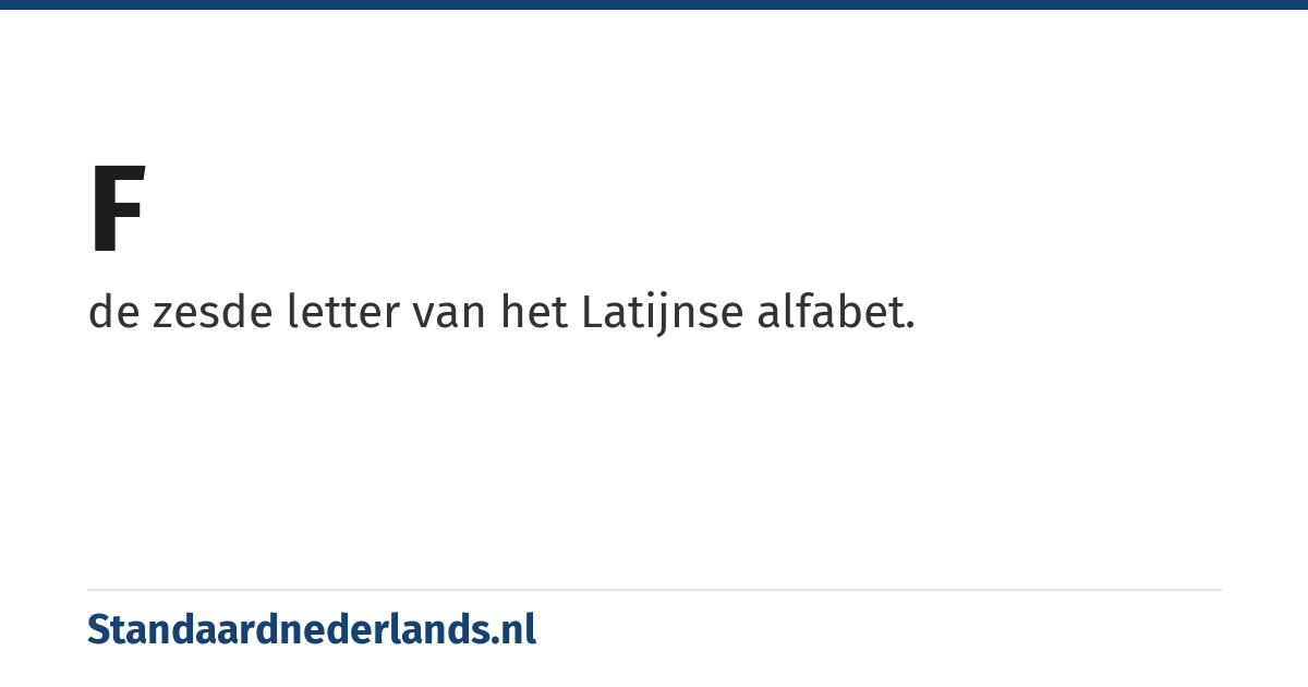 f: de zesde letter van het Latijnse alfabet.