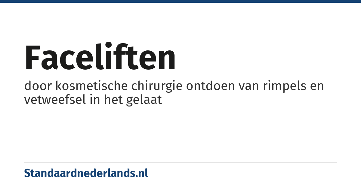 faceliften: door kosmetische chirurgie ontdoen van rimpels en vetweefsel in het gelaat