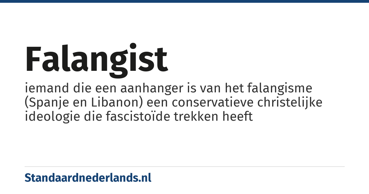 falangist: iemand die een aanhanger is van het falangisme (Spanje en Libanon) een conservatieve christelijke ideologie die fascistoïde trekken heeft