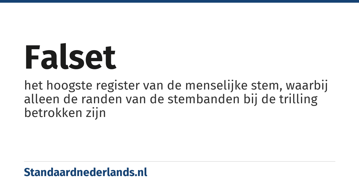 falset: het hoogste register van de menselijke stem, waarbij alleen de randen van de stembanden bij de trilling betrokken zijn