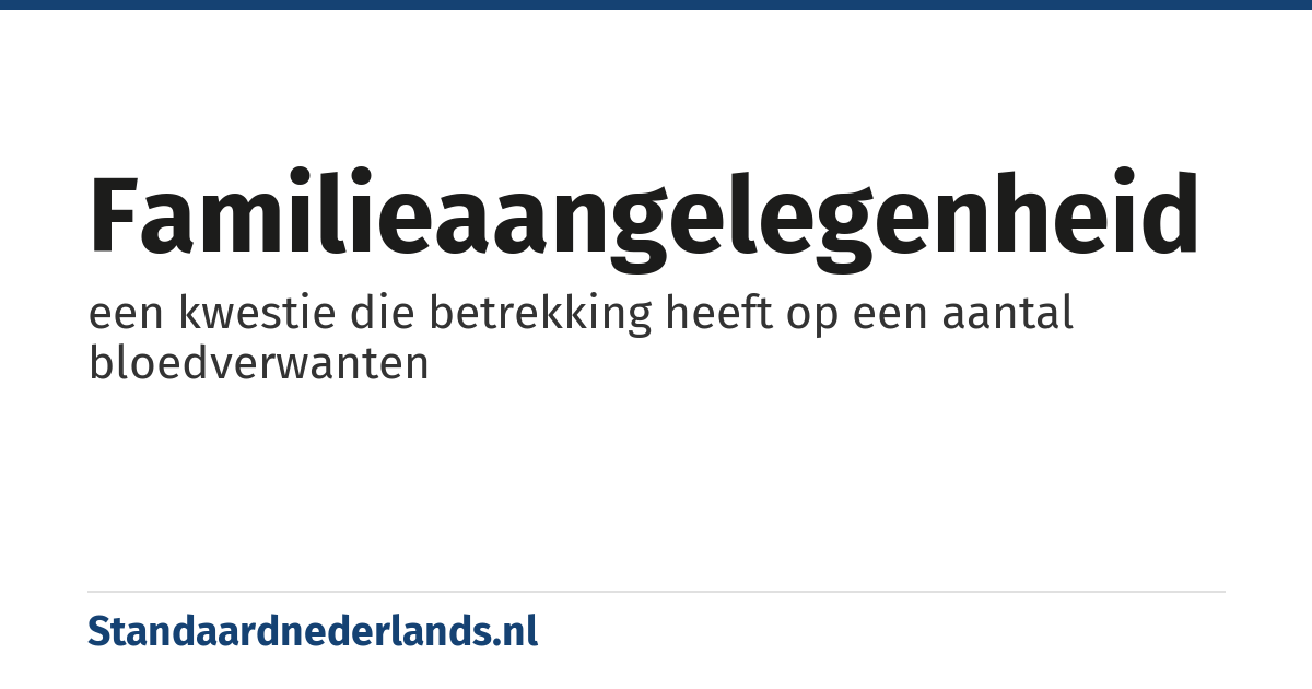 familieaangelegenheid: een kwestie die betrekking heeft op een aantal bloedverwanten