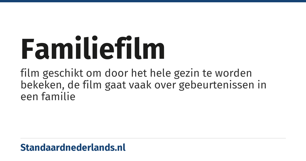 familiefilm: film geschikt om door het hele gezin te worden bekeken, de film gaat vaak over gebeurtenissen in een familie