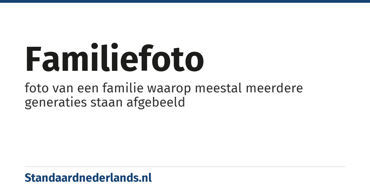 familiefoto: foto van een familie waarop meestal meerdere generaties staan afgebeeld