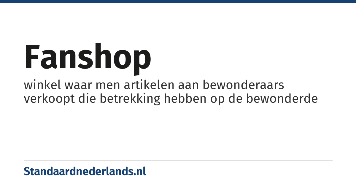 fanshop: winkel waar men artikelen aan bewonderaars verkoopt die betrekking hebben op de bewonderde