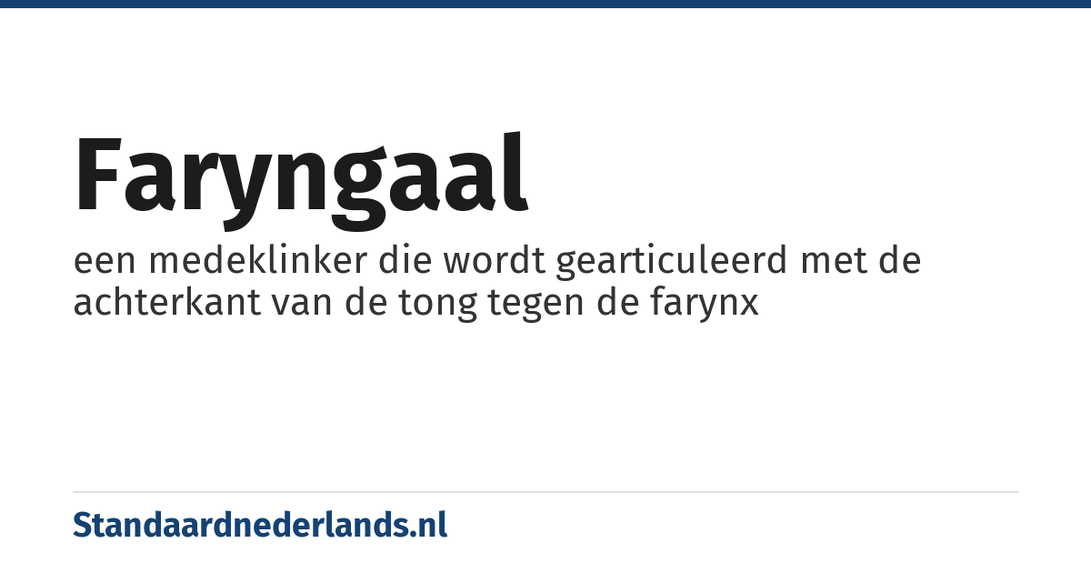 faryngaal: een medeklinker die wordt gearticuleerd met de achterkant van de tong tegen de farynx