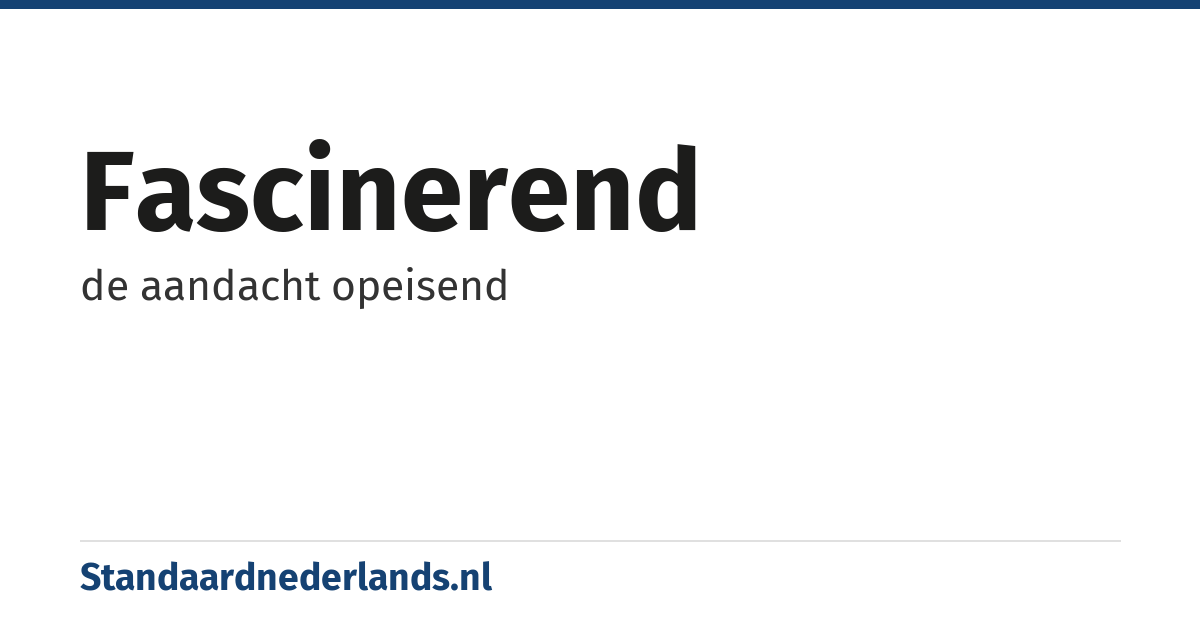 fascinerend: de aandacht opeisend
