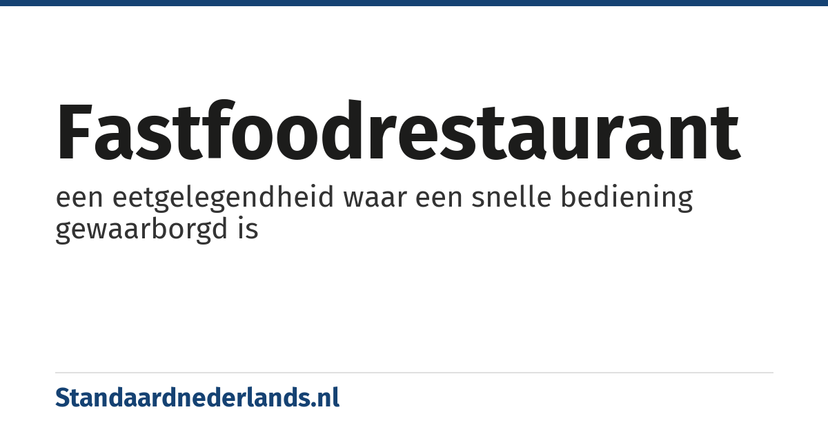 fastfoodrestaurant: een eetgelegendheid waar een snelle bediening gewaarborgd is