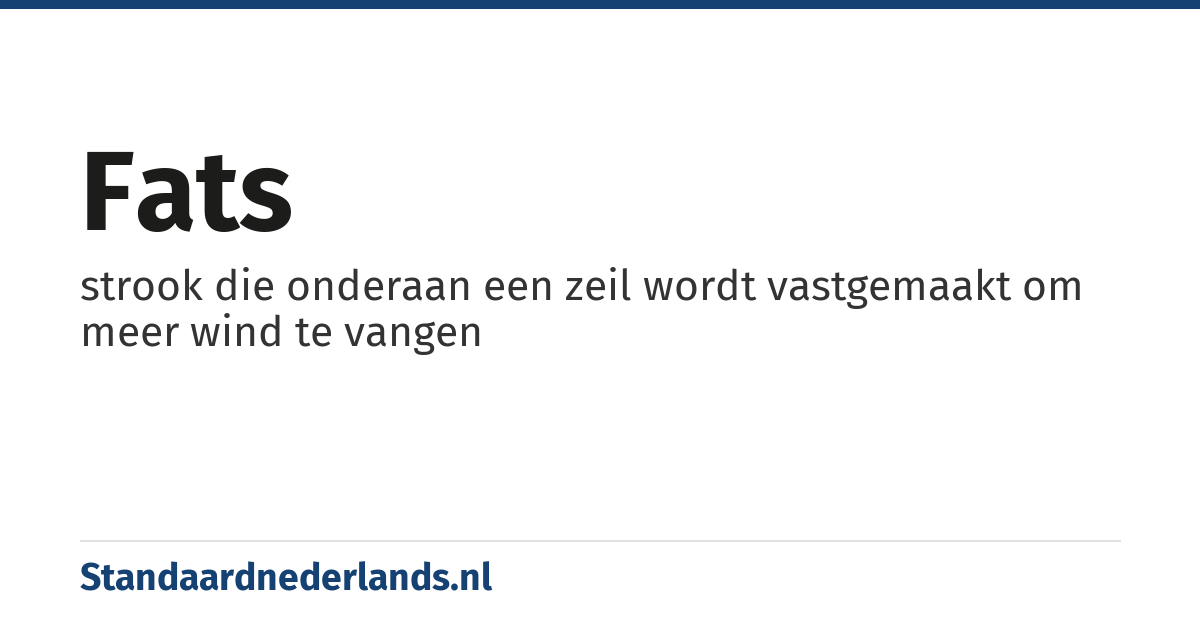 fats: strook die onderaan een zeil wordt vastgemaakt om meer wind te vangen