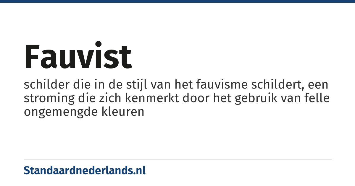 fauvist: schilder die in de stijl van het fauvisme schildert, een stroming die zich kenmerkt door het gebruik van felle ongemengde kleuren