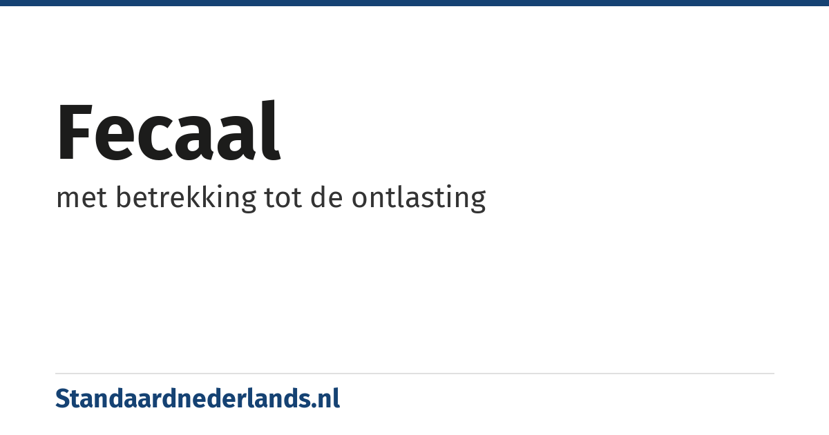 fecaal: met betrekking tot de ontlasting