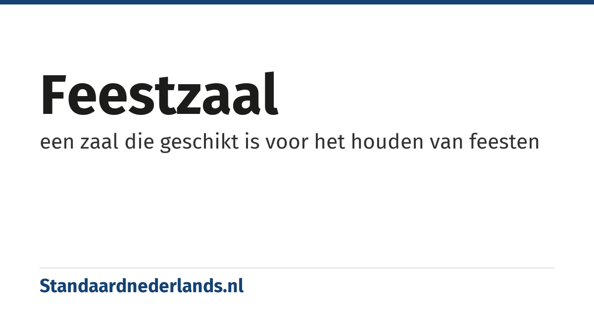 feestzaal: een zaal die geschikt is voor het houden van feesten