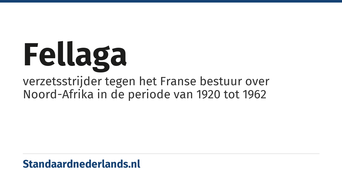 fellaga: verzetsstrijder tegen het Franse bestuur over Noord-Afrika in de periode van 1920 tot 1962