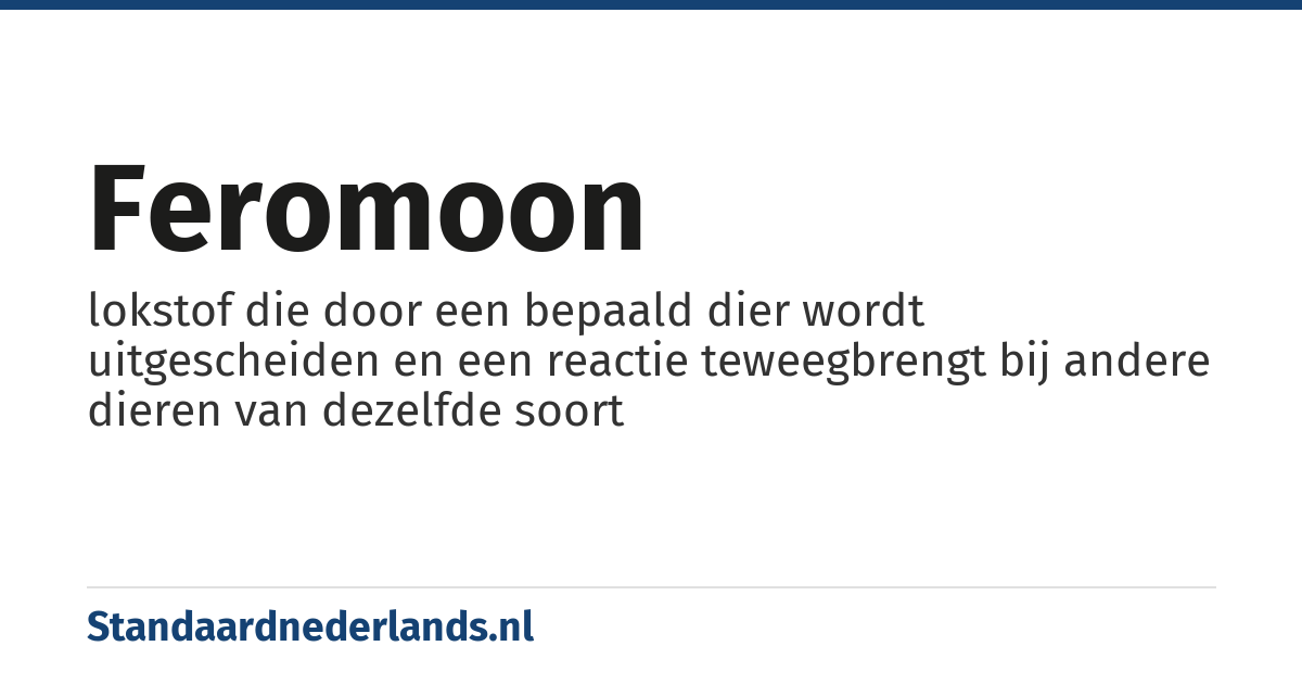 feromoon: lokstof die door een bepaald dier wordt uitgescheiden en een reactie teweegbrengt bij andere dieren van dezelfde soort