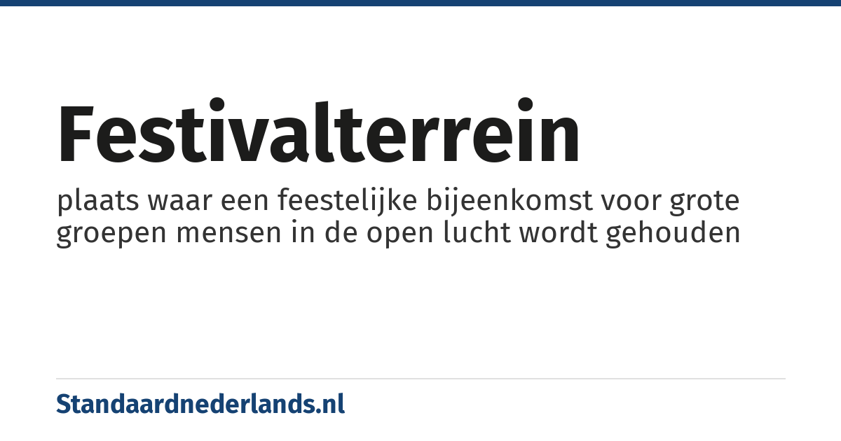 festivalterrein: plaats waar een feestelijke bijeenkomst voor grote groepen mensen in de open lucht wordt gehouden